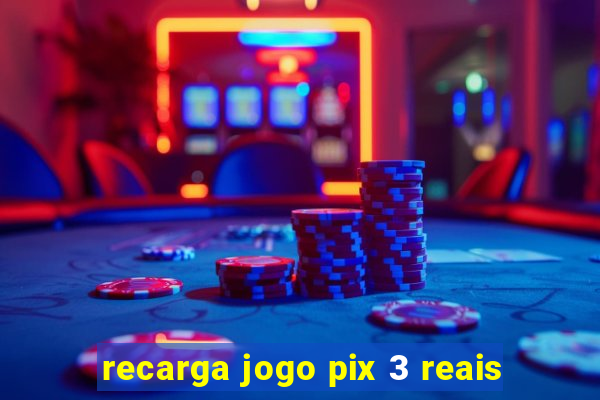 recarga jogo pix 3 reais